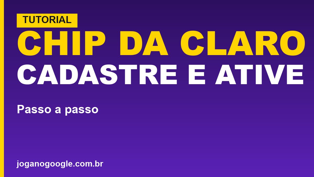 Como cadastrar e ativar o chip da Claro (passo a passo)