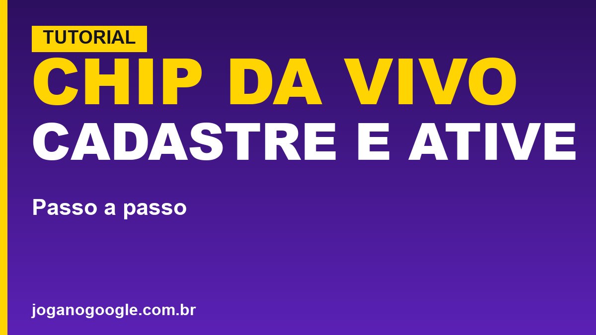 Como cadastrar e ativar o chip da Vivo (passo a passo)