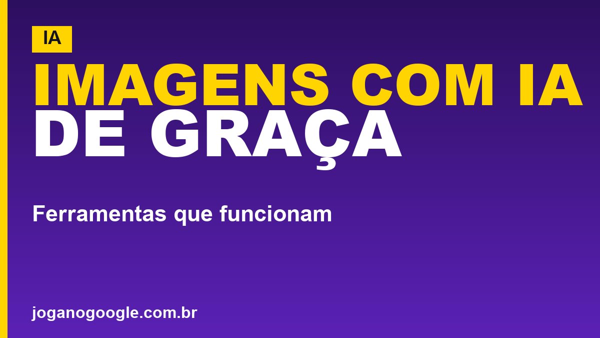 Como criar imagens com inteligência artificial de graça