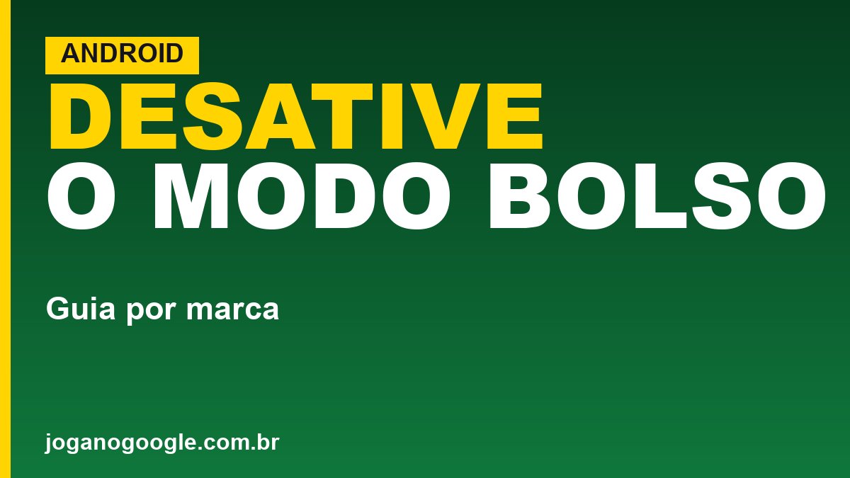 Como desativar o modo bolso (guia por marca de celular)