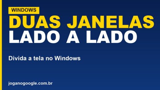 Como dividir a tela no Windows (duas janelas lado a lado)
