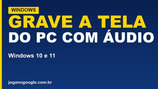 Como gravar a tela do PC (Windows 10 e 11, com áudio)
