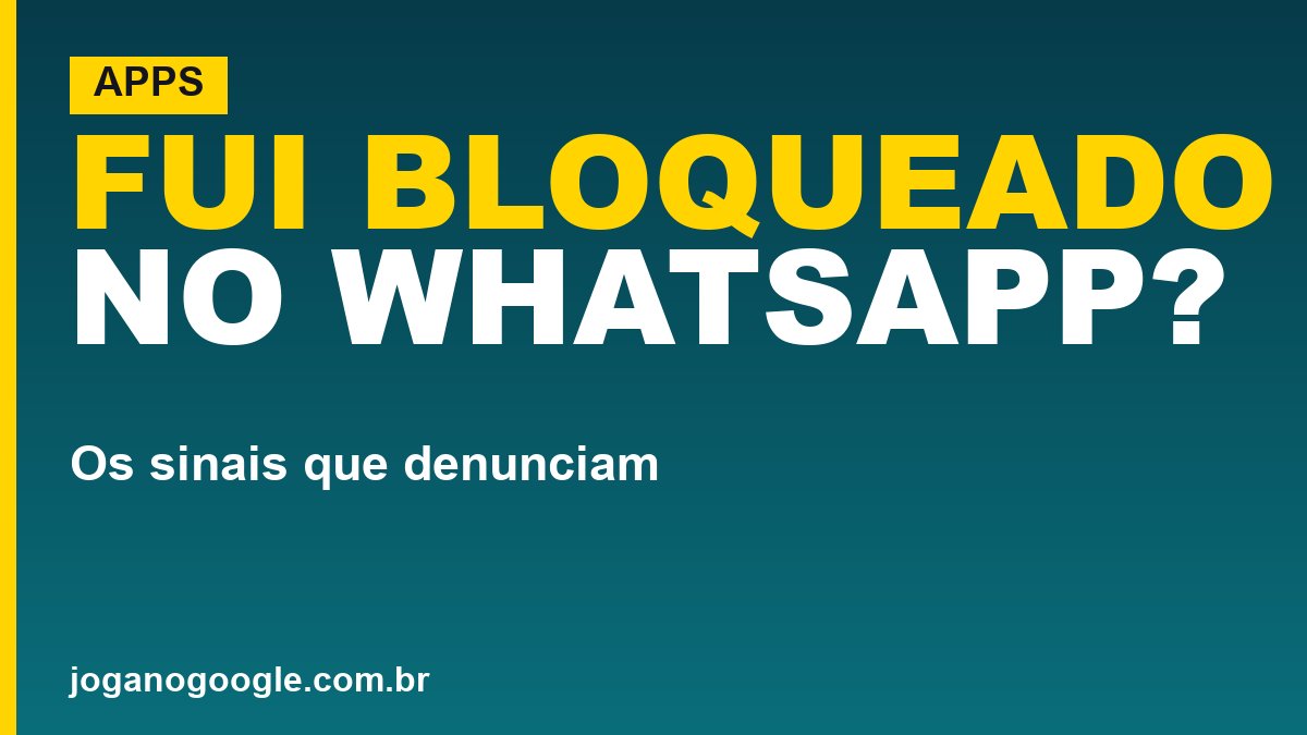 Como saber se fui bloqueado no WhatsApp (os sinais)