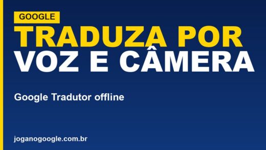 Como usar o Google Tradutor (voz, câmera e offline)