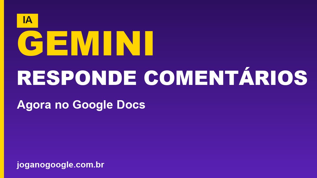 Gemini agora resume e responde comentários no Google Docs