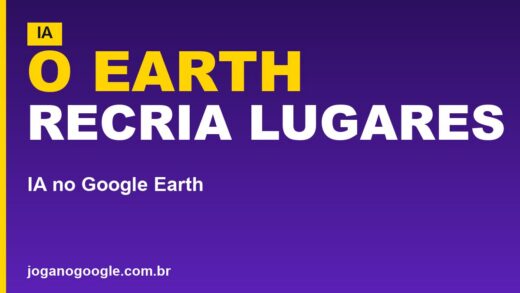 Google suspende IA do Google Earth; veja o motivo