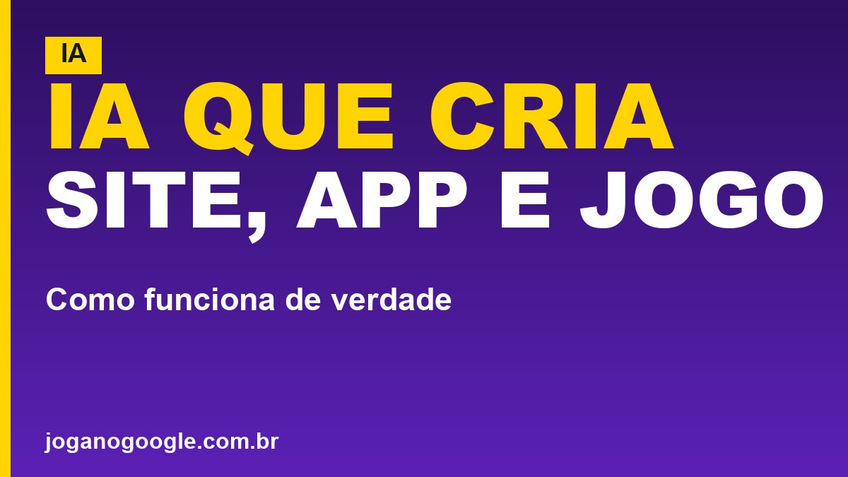 IA que cria sites, apps e jogos: como funciona (e as ferramentas)