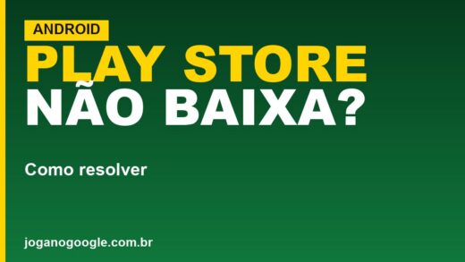 Play Store não baixa aplicativos: como resolver