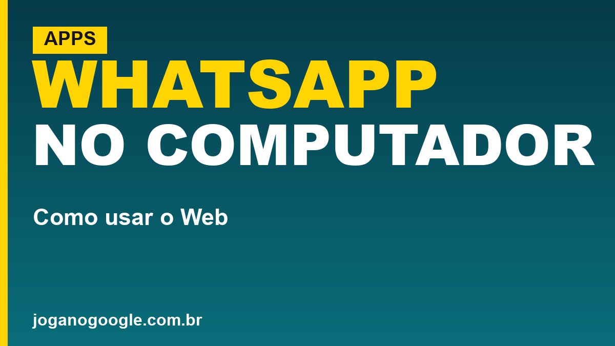 WhatsApp Web: como usar o WhatsApp no computador