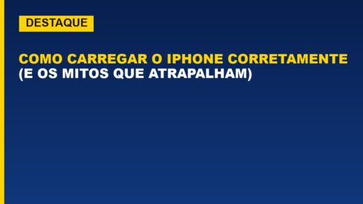 Como carregar o iPhone corretamente (e os mitos que atrapalham)