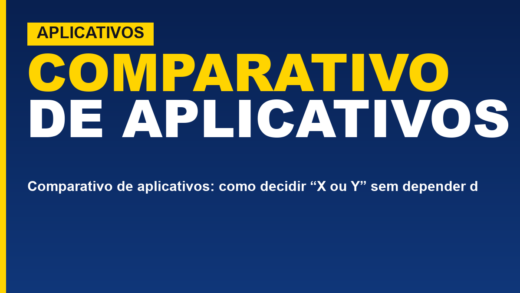 Comparativo de aplicativos: como decidir “X ou Y” sem depender de opinião