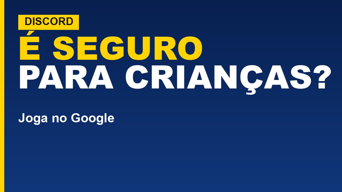 Discord é seguro para crianças? Veja o que dá para configurar