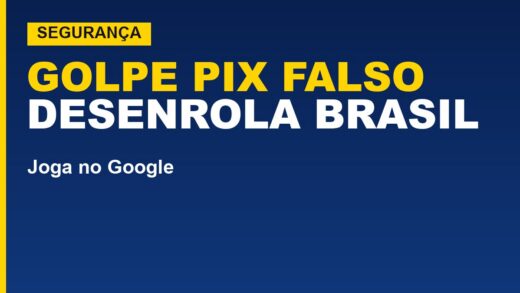 Golpe do Desenrola Brasil usa site falso para cobrar Pix