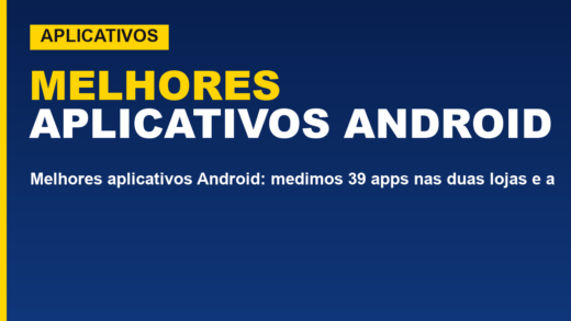 Melhores aplicativos Android: medimos 39 apps nas duas lojas e a nota não bate