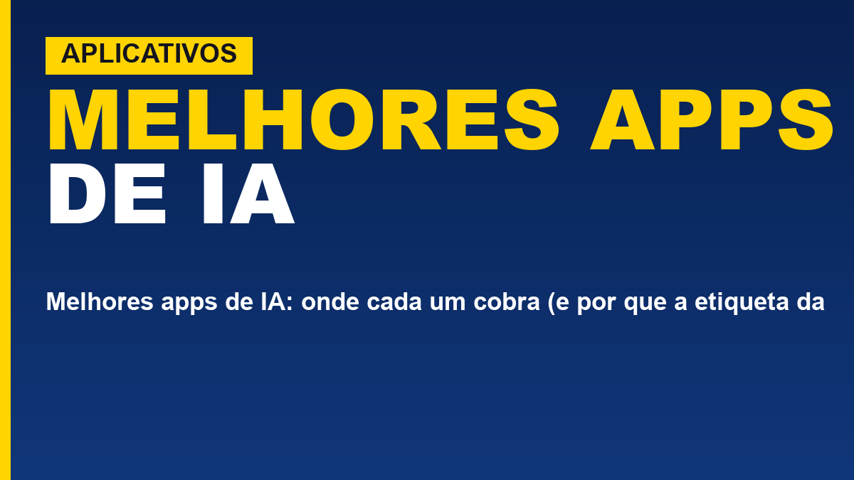 Melhores apps de IA: onde cada um cobra (e por que a etiqueta da loja engana)