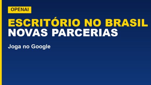 OpenAI abre escritório no Brasil: veja as novas parcerias