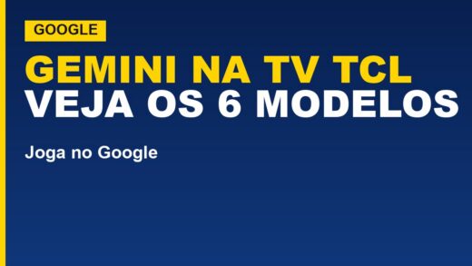 TCL confirma Gemini em 6 TVs no Brasil; veja se a sua está na lista