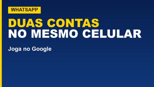 Como usar duas contas do WhatsApp no mesmo celular