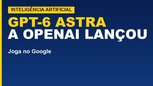 OpenAI lança o GPT-6 Astra um mês depois de pausá-lo