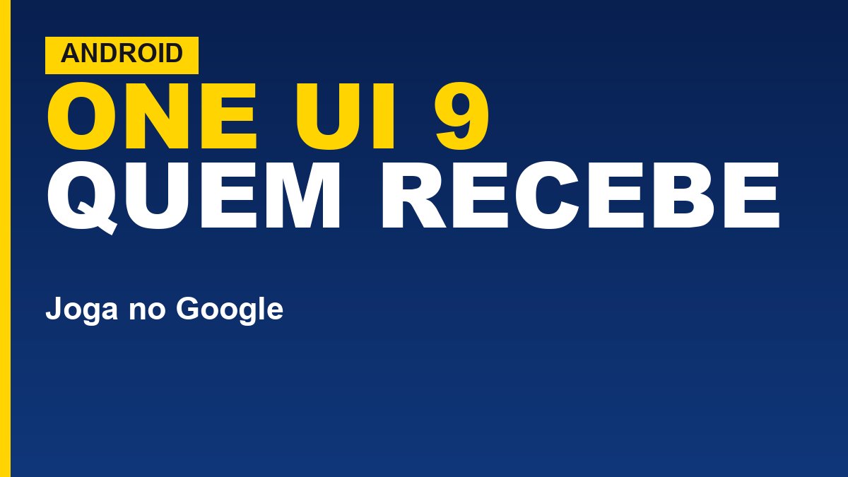 One UI 9: quais Galaxy recebem e quando chega ao Brasil
