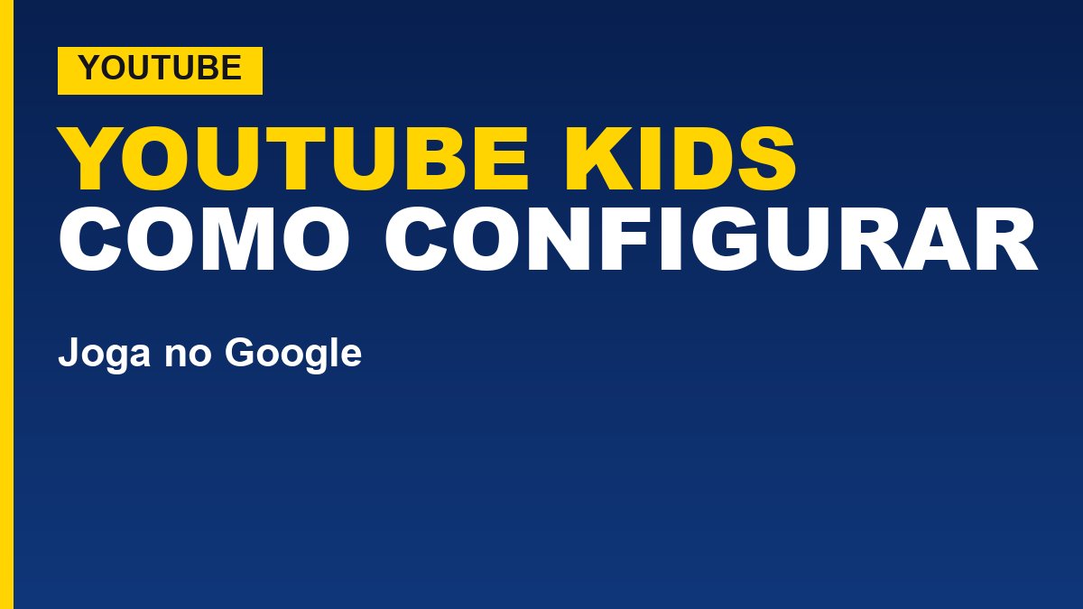 YouTube Kids: como configurar e ativar o app para crianças