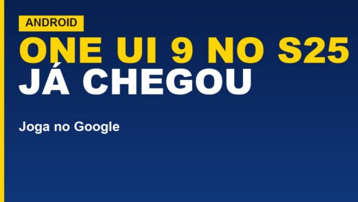 One UI 9 chega ao Galaxy S25 no Brasil: como atualizar